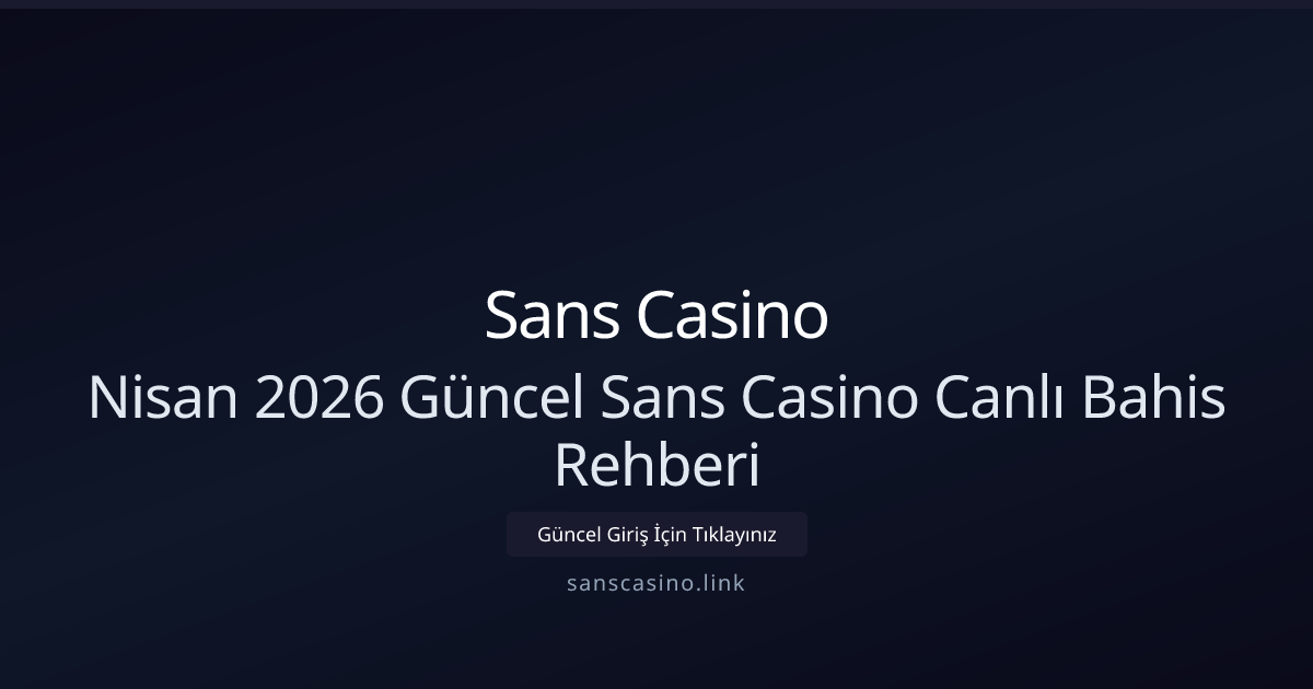 Sanscasino Kripto Rehberi — Nisan 2026 Güncel Bilgiler Sanscasino Kripto Rehberi — Nisan 2026 Güncel Bilgiler - Sans Casino rehber görseli