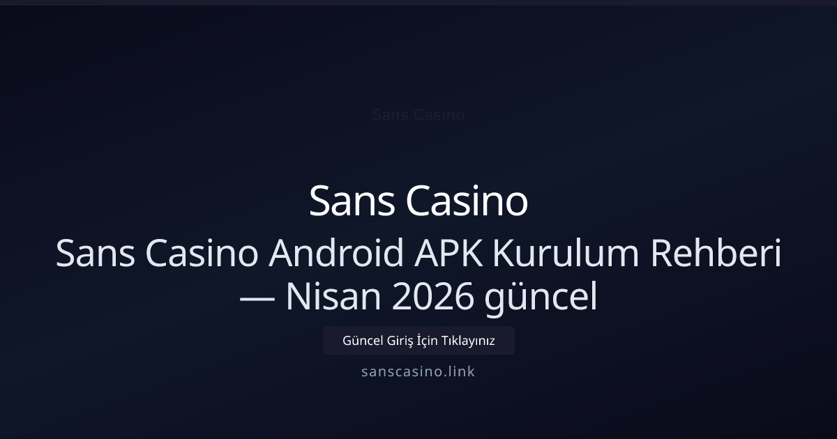 Sans Casino Android APK Kurulum Rehberi - Sans Casino rehber görseli