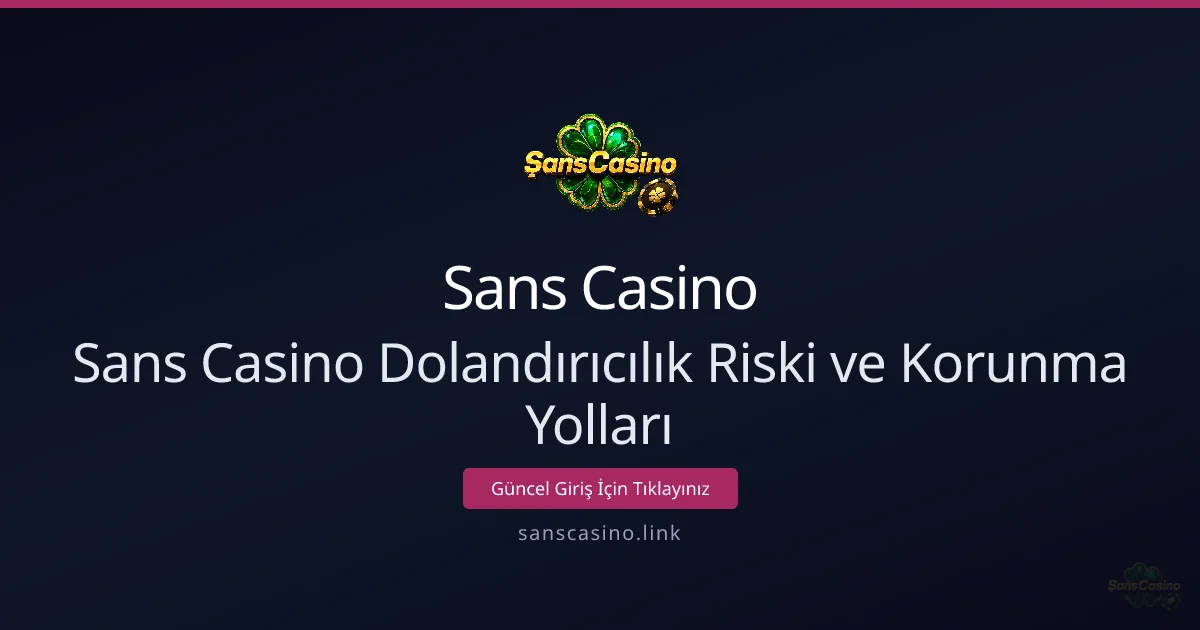 Sans Casino dolandırıcılığa karşı korunma rehberi Sans Casino dolandırıcılığa karşı korunma rehberi - Sans Casino rehber görseli