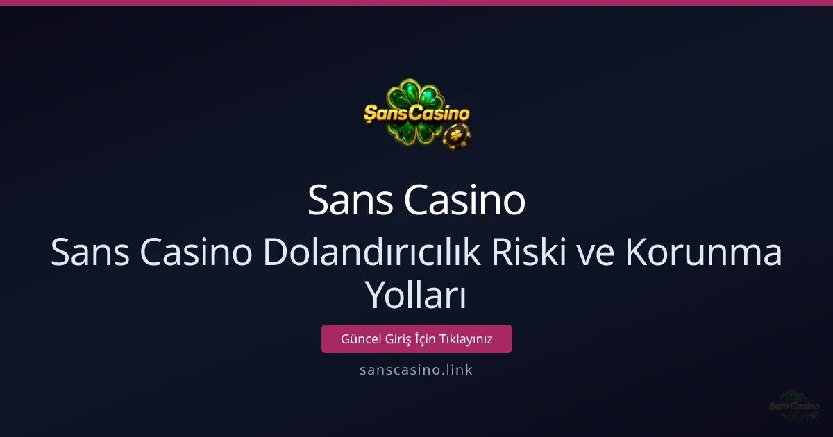 Sans Casino dolandırıcılık riski ve korunma yolları