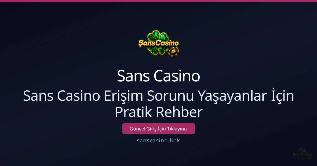 Sans Casino Erişim Sorunları İçin Pratik Rehber