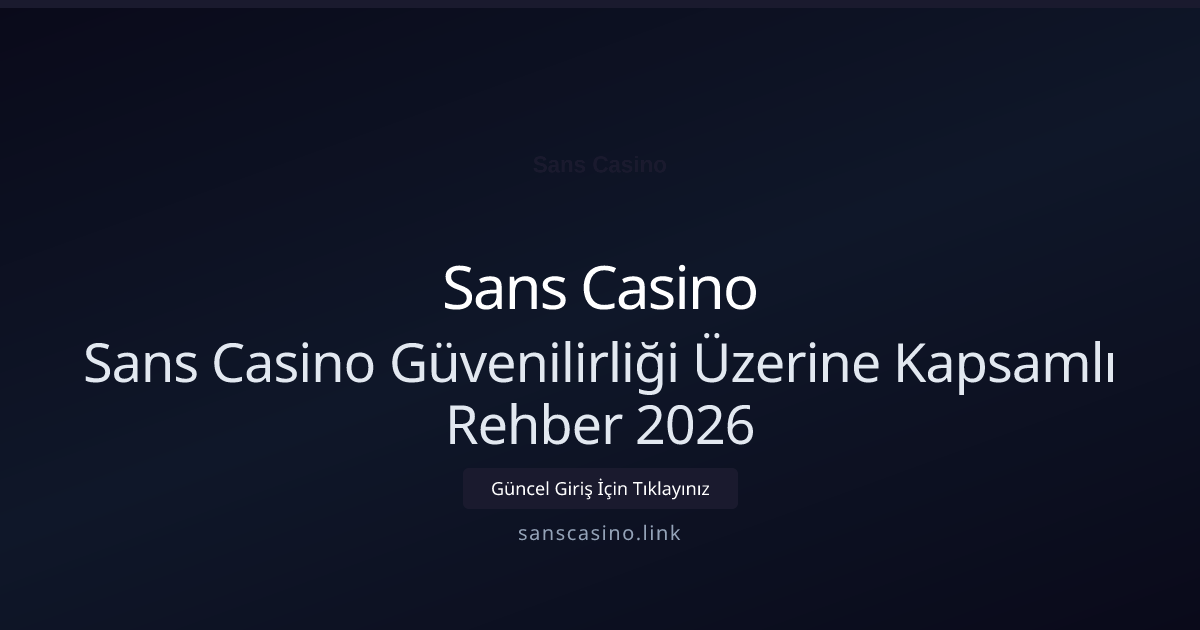 Sans Casino Güvenilirliği Üzerine Kapsamlı Rehber 2026 Sans Casino Güvenilirliği Üzerine Kapsamlı Rehber 2026 hakkında bilgilendirici görsel