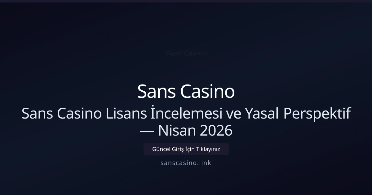 Sans Casino Lisans İncelemesi ve Yasal Perspektif - Sans Casino rehber görseli