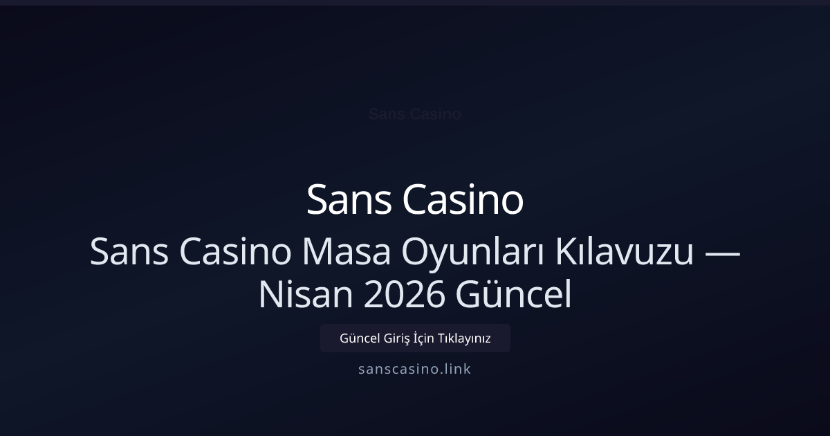 Sans Casino Masa Oyunları Kılavuzu - Sans Casino rehber görseli