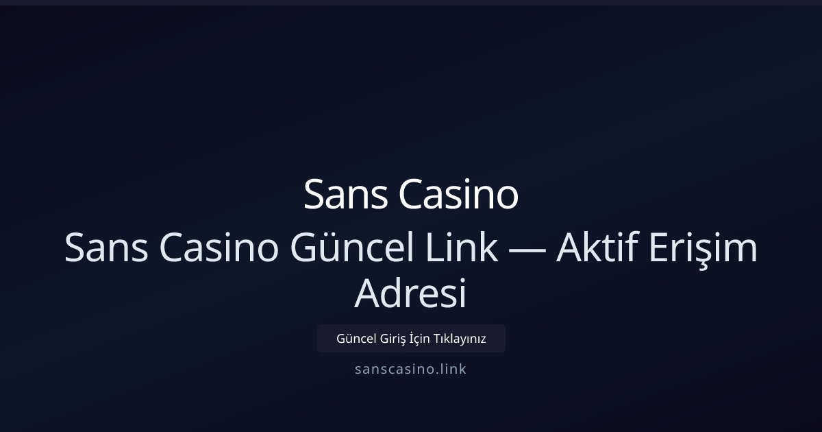 Sans Casino Sans Casino Güncel Link — Aktif Erişim Adresi
