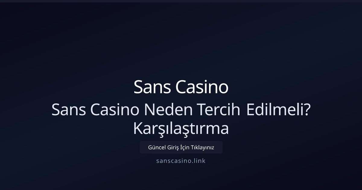 Sans Casino Sans Casino Neden Tercih Edilmeli? Karşılaştırma