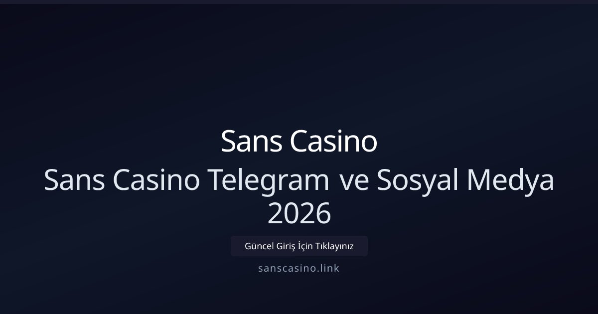 Sans Casino Sans Casino Telegram ve Sosyal Medya 2026
